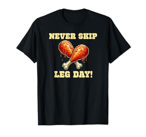Never Skip Leg Day Funny Gym Workout Haltérophilie Fitness T-Shirt