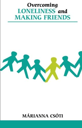 Overcoming Loneliness and Making Friends (Overcoming Common Problems)
