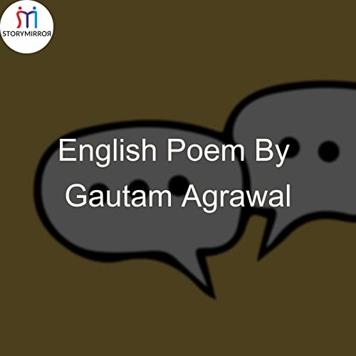 English Poem By Gautam Agrawal