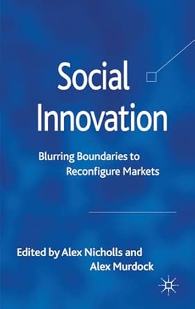Social Innovation: Blurring Boundaries to Reconfigure Markets 2012th Edition book cover