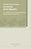 La norma de la filosofía: La configuración del patrón filosófico español tras la Guerra Civil: 119 (RAZON Y SOCIEDAD)