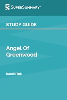 Study Guide: Angel Of Greenwood by Randi Pink (SuperSummary)
