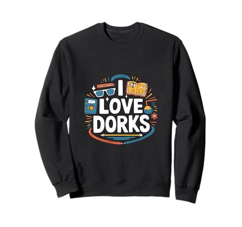 I Love Dorks Books Science Fun Glasses Sweatshirt