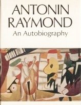 Hardcover Antonin Raymond: an Autobiography Book