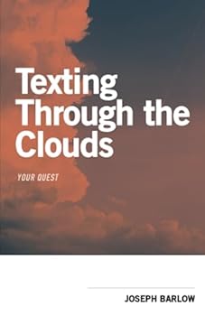 Paperback Texting Through the Clouds: Your Quest Book