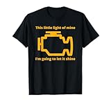 This Little Light of Mine - Check Engine Light T-Shirt T-Shirt