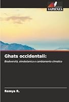 Ghats occidentali:: Biodiversità, etnobotanica e cambiamento climatico (Italian Edition) 6206828441 Book Cover