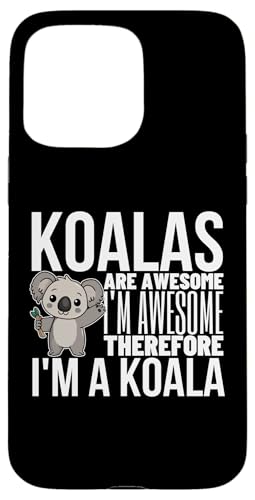 �R�A�� Are Awesome I'm Awesome I'm A Funny Koala �X�}�z�P�[�X iPhone 15 Pro Max �p
