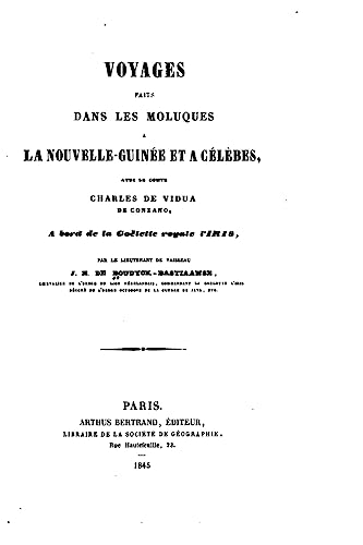 Voyages faits dans les Moluques à la Nouvelle-Guinée et à Célèbes (French Edition)