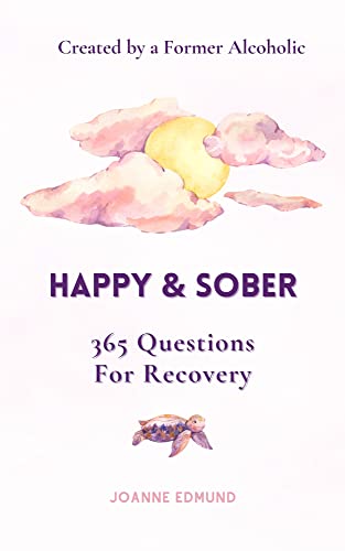 Recovery From Alcoholism: Happy & Sober: A Guided Journal For Recovery, Created By A Former Alcoholic