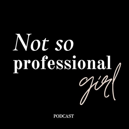 Not so professional girl Podcast Por Regina arte de portada