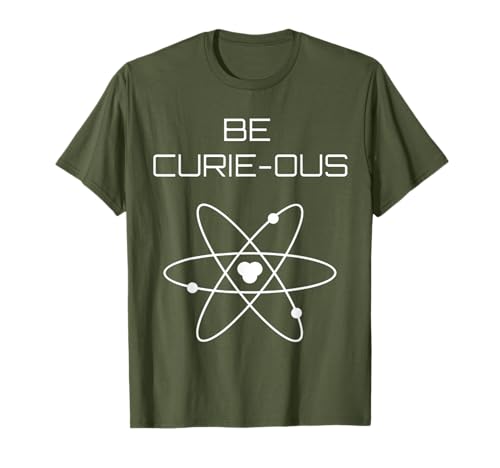Be Curie-ous Marie Curie Inspirational Science Career Gift T-Shirt