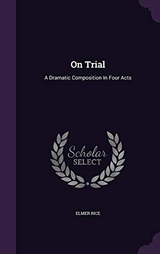 On Trial: A Dramatic Composition in Four Acts 1342705122 Book Cover