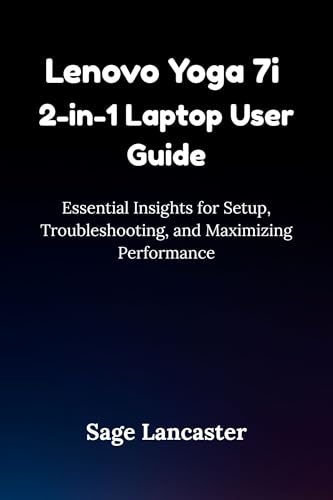 Lenovo Yoga 7i 2-in-1 Laptop User Guide: Essential Insights for Setup, Troubleshooting, and Maximizing Performance