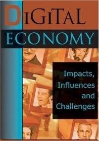 Digital Economy: Impacts, Influences and Challenges-Wow! eBook
