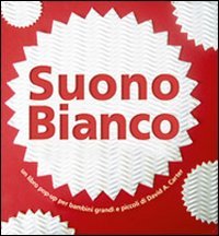 Suono bianco. Libro pop-up Suono bianco. Libro pop-up