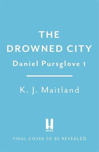 The Drowned City: A compulsive historical mystery set in Jacobean Bristol (Daniel Pursglove)