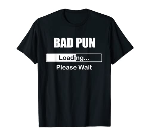 Funny Bad Pun Loading Please Wait Camiseta Camiseta