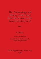 The Archaeology and History of the Carpi from the Second to the Fourth Century A.D., Part i 1407387391 Book Cover