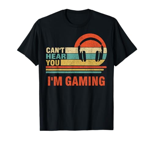 Funny Gamer Gift Headset Can't Hear You I'm Gaming T-Shirt