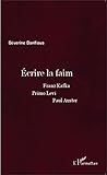  Écrire la faim: Franz Kafka, Primo Levi, Paul Auster