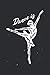 Ballerina Notizbuch: Ein perfektes Geschenk für Ballerinas und Ballett Liebhaber