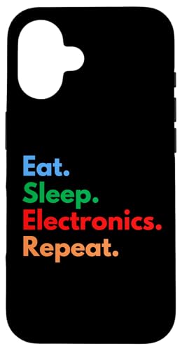 Eat Sleep Electronics Repeat Electric Engineering Students �X�}�z�P�[�X iPhone 16 �p
