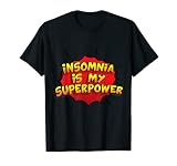 Insomnia is my Superpower - Camiseta divertida de insomnio Camiseta