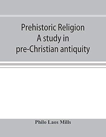 Prehistoric religion: a study in pre-Christian antiquity: an