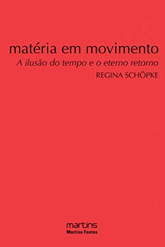 Matéria em Movimento: a Ilusão do Tempo e o Eterno Retorno