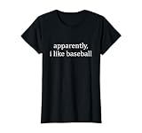 Apparently I Like Baseball Women T-Shirt