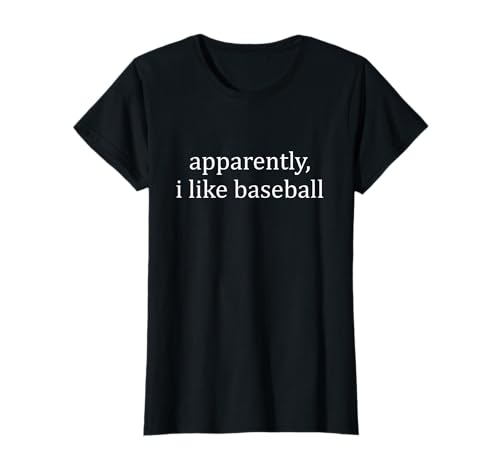 Apparently I Like Baseball Women T-Shirt