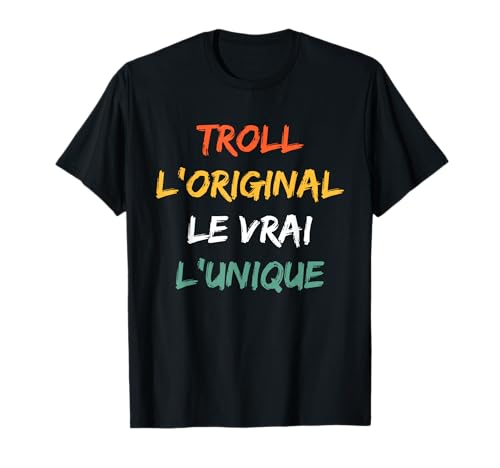 Idée drole surnom Super Troll Humour le vrai Troll T-Shirt