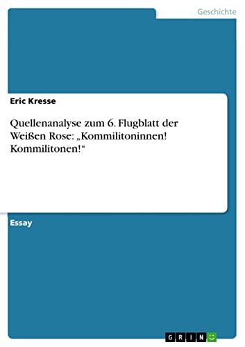 Flugblatt Der Weißen Rose Quellenanalyse zum 6. Flugblatt der Weißen Rose: „Kommilitoninnen