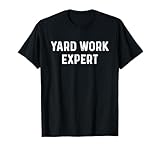 Yard Work Expert Funny Lawn Mower Gift for Dad, Mom, etc T-Shirt