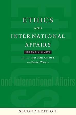 Ethics and International Affairs: Extent and Limits