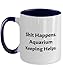 Joke Aquarium Keeping Two Tone 11oz Mug, Shit Happens. Aquarium Keeping Helps., Present For Friends, Fun Gifts From