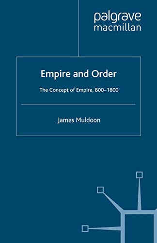 Empire and Order: The Concept of Empire, 800–1800 (Studies in Modern History)