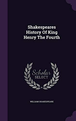 Shakespeares History Of King Henry The Fourth 1354532325 Book Cover