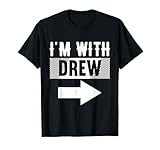 I'm With DREW T-Shirt For DREW T-Shirt