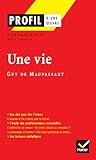  Profil littérature, profil d\'une oeuvre : Maupassant : Une vie