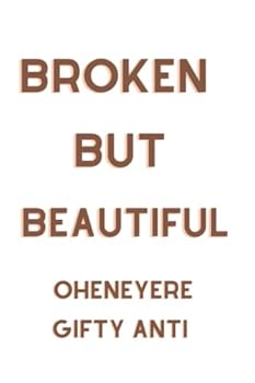 Paperback Broken But Beautiful Book