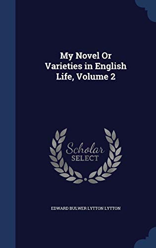 My Novel or Varieties in English Life, Volume 2 1298946131 Book Cover