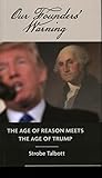 Our Founders' Warning: The Age of Reason Meets the Age of Trump