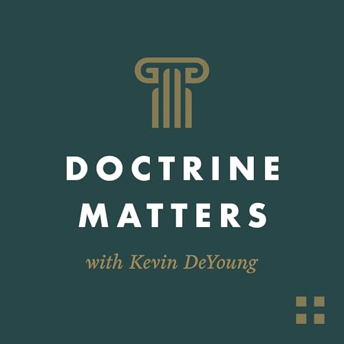 Doctrine Matters with Kevin DeYoung copertina
