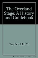 The Overland Stage: A History and Guidebook 0913381128 Book Cover