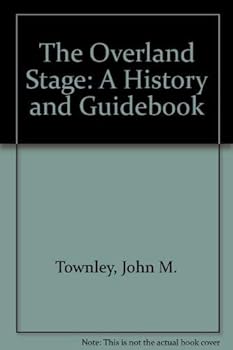 The Overland Stage: A History and Guidebook