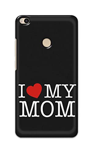 Image of PRINTFIDAA I Love My Mom Hard Back Cover for Mi Max 2 (6.44 inch) Back Cover -(P6) KAT1006