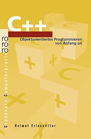C++: Objektorientiertes Programmieren von Anfang an