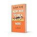How Not to Be a Political Wife: INSTANT SUNDAY TIMES BESTSELLER